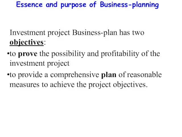 Essence and purpose of Business-planning Investment project Business-plan has two objectives: to