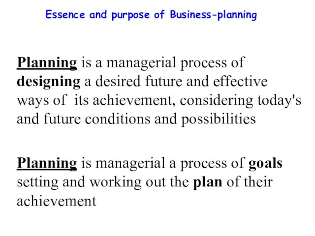 Essence and purpose of Business-planning Planning is a managerial process of designing