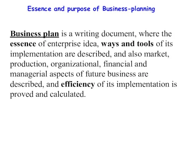 Essence and purpose of Business-planning Business plan is a writing document, where