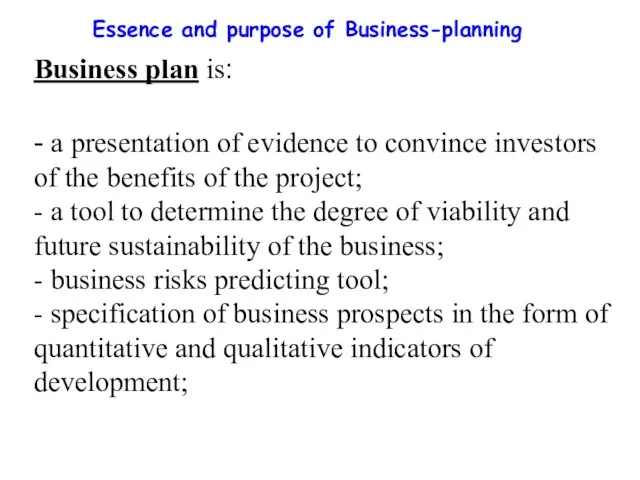 Essence and purpose of Business-planning Business plan is: - a presentation of