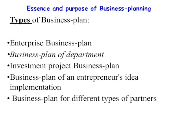 Essence and purpose of Business-planning Types of Business-plan: Enterprise Business-plan Business-plan of