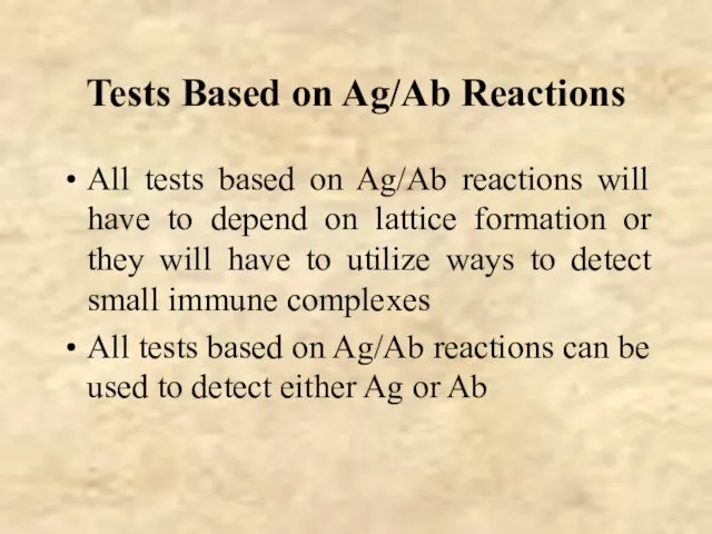 Tests Based on Ag/Ab Reactions All tests based on Ag/Ab reactions will