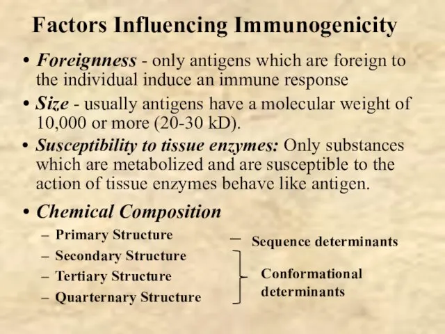 Factors Influencing Immunogenicity Foreignness - only antigens which are foreign to the