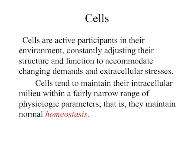 Cells Cells are active participants in their environment, constantly adjusting their structure