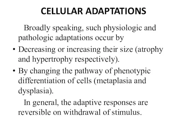 CELLULAR ADAPTATIONS Broadly speaking, such physiologic and pathologic adaptations occur by Decreasing