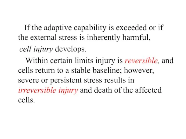 If the adaptive capability is exceeded or if the external stress is