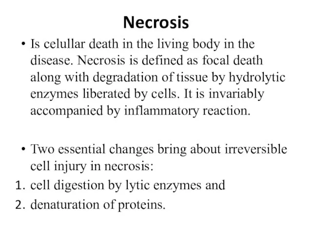 Necrosis Is celullar death in the living body in the disease. Necrosis