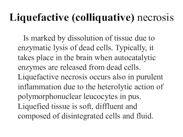 Liquefactive (colliquative) necrosis Is marked by dissolution of tissue due to enzymatic
