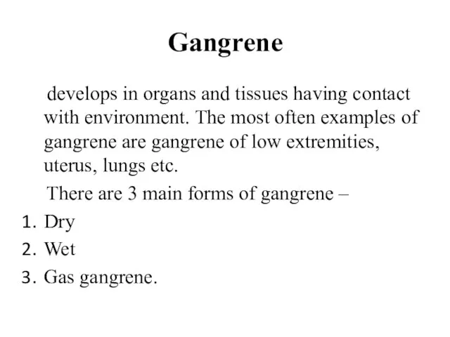 Gangrene develops in organs and tissues having contact with environment. The most