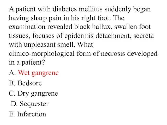 A patient with diabetes mellitus suddenly began having sharp pain in his