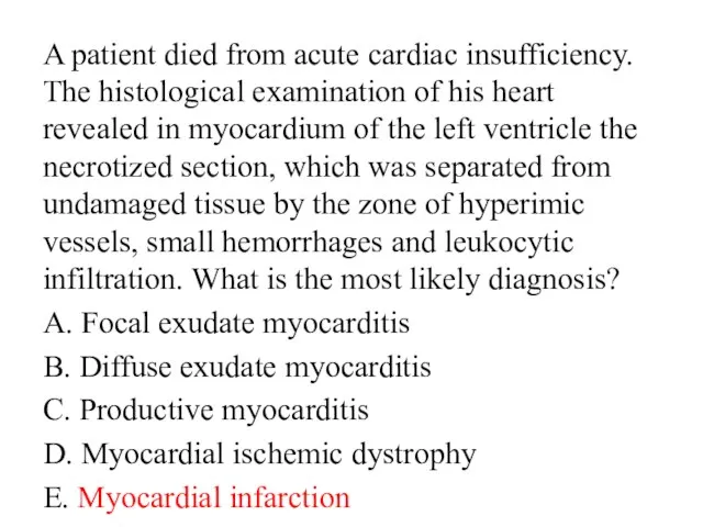 A patient died from acute cardiac insufficiency. The histological examination of his