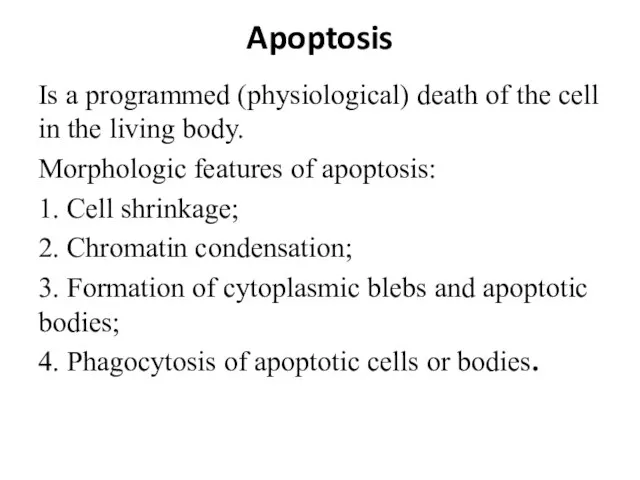 Apoptosis Is a programmed (physiological) death of the cell in the living