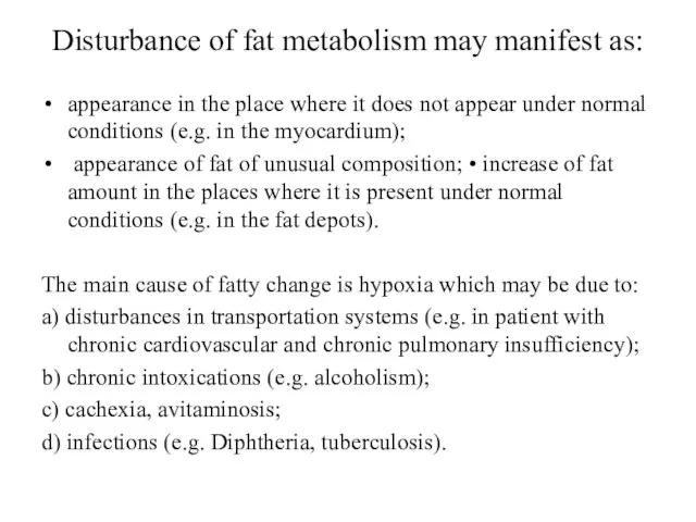 Disturbance of fat metabolism may manifest as: appearance in the place where