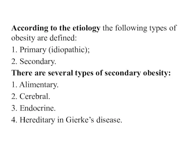 According to the etiology the following types of obesity are defined: 1.