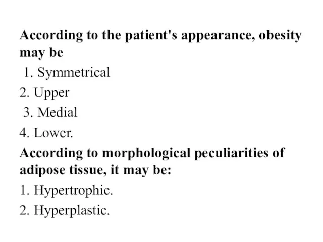 According to the patient's appearance, obesity may be 1. Symmetrical 2. Upper