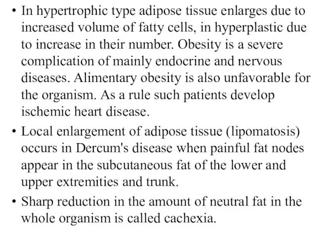 In hypertrophic type adipose tissue enlarges due to increased volume of fatty