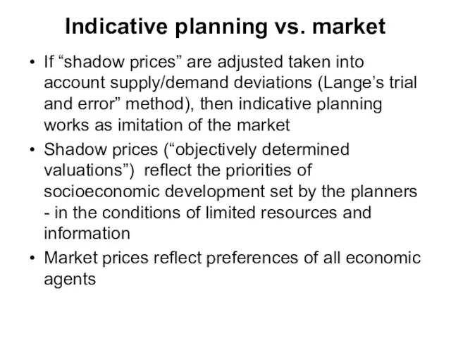 Indicative planning vs. market If “shadow prices” are adjusted taken into account