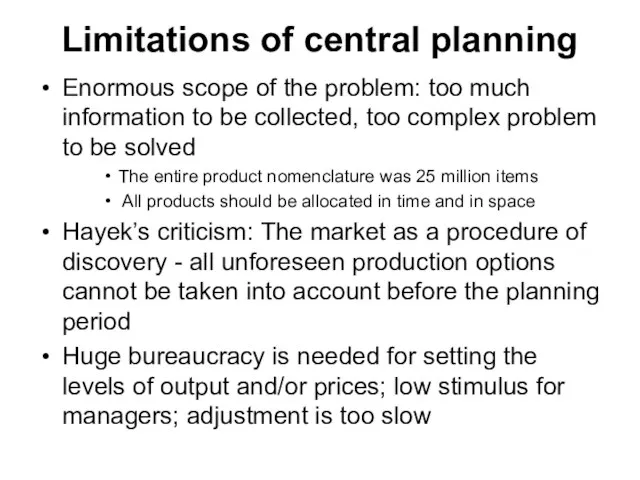 Limitations of central planning Enormous scope of the problem: too much information