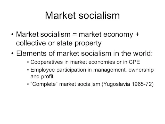 Market socialism Market socialism = market economy + collective or state property