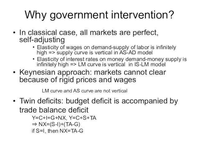 Why government intervention? In classical case, all markets are perfect, self-adjusting Elasticity