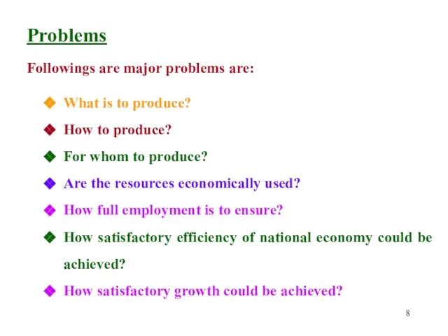 Problems Followings are major problems are: What is to produce? How to