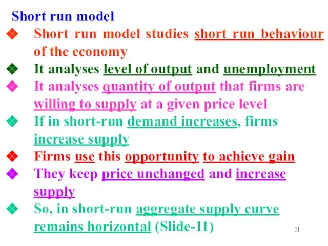 Short run model Short run model studies short run behaviour of the