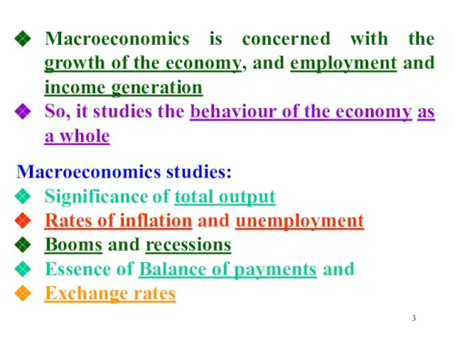 Macroeconomics is concerned with the growth of the economy, and employment and