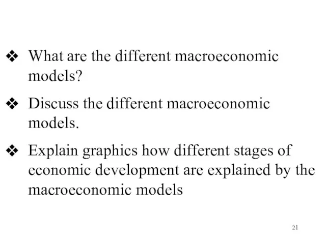 What are the different macroeconomic models? Discuss the different macroeconomic models. Explain