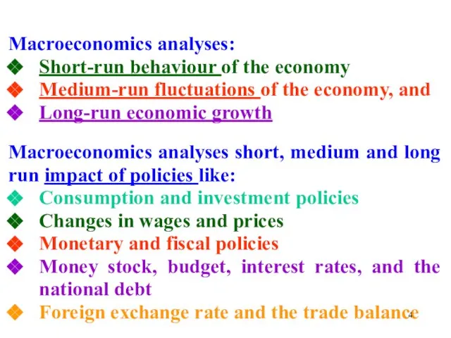 Macroeconomics analyses: Short-run behaviour of the economy Medium-run fluctuations of the economy,