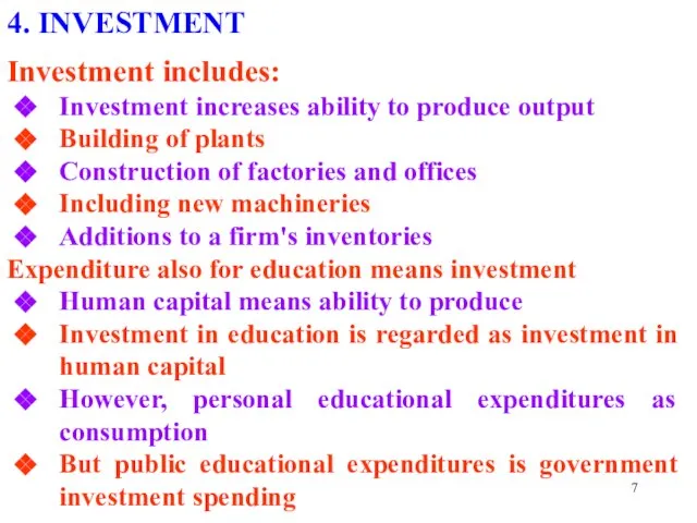 4. INVESTMENT Investment includes: Investment increases ability to produce output Building of