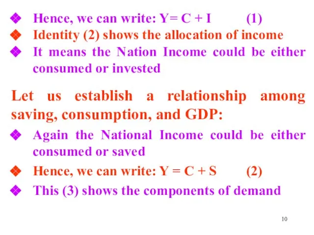 Hence, we can write: Y= C + I (1) Identity (2) shows