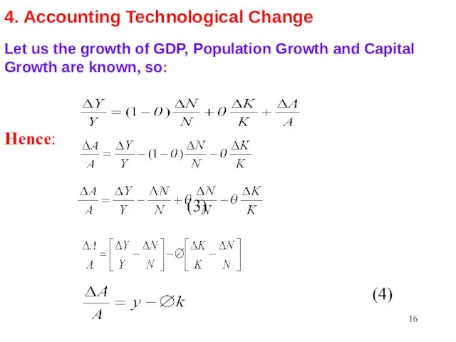 4. Accounting Technological Change Let us the growth of GDP, Population Growth