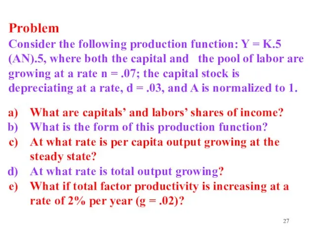 Problem Consider the following production function: Y = K.5 (AN).5, where both