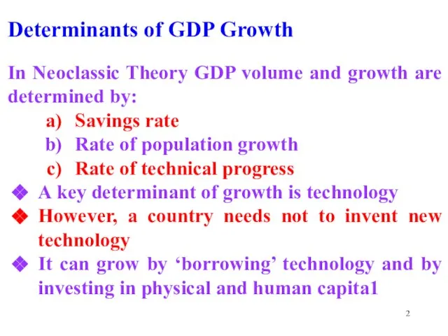 Determinants of GDP Growth In Neoclassic Theory GDP volume and growth are