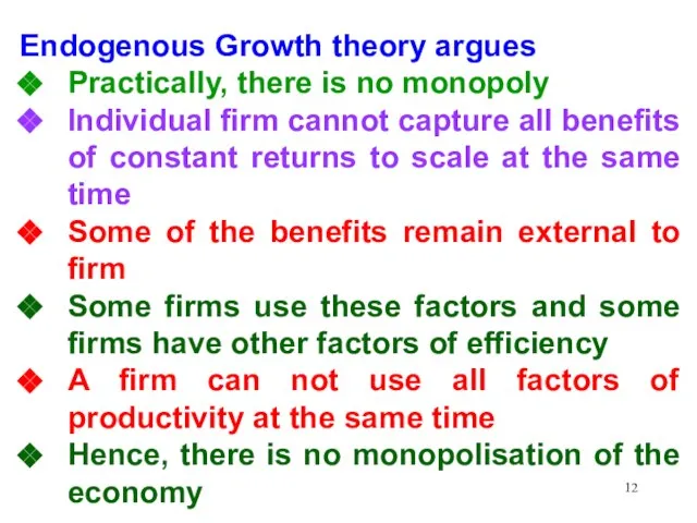 Endogenous Growth theory argues Practically, there is no monopoly Individual firm cannot