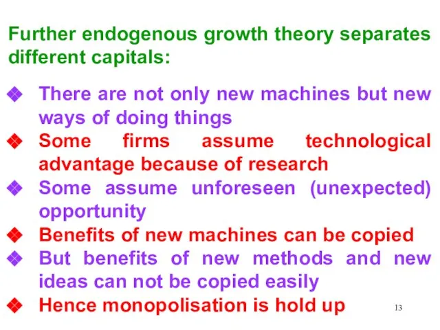 Further endogenous growth theory separates different capitals: There are not only new