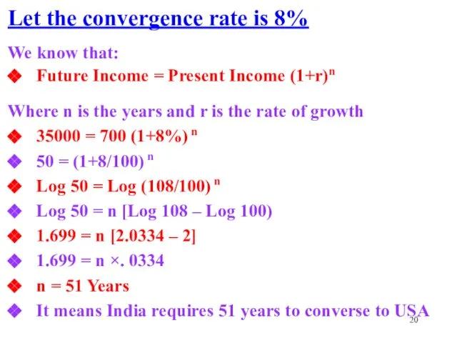 Let the convergence rate is 8% We know that: Future Income =