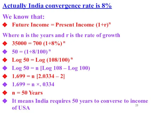 Actually India convergence rate is 8% We know that: Future Income =