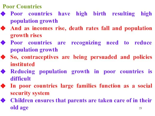 Poor Countries Poor countries have high birth resulting high population growth And