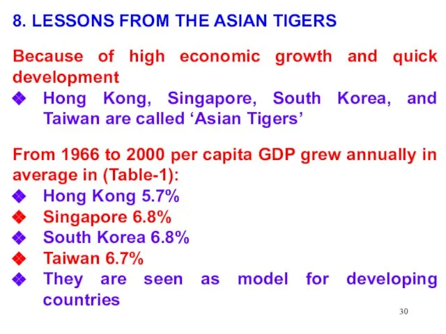 8. LESSONS FROM THE ASIAN TIGERS Because of high economic growth and