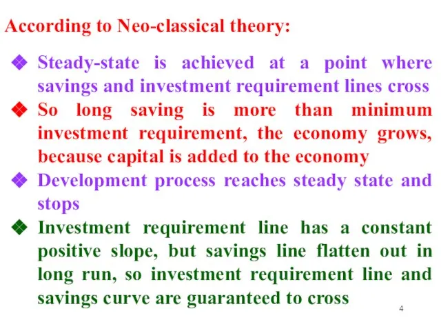 According to Neo-classical theory: Steady-state is achieved at a point where savings