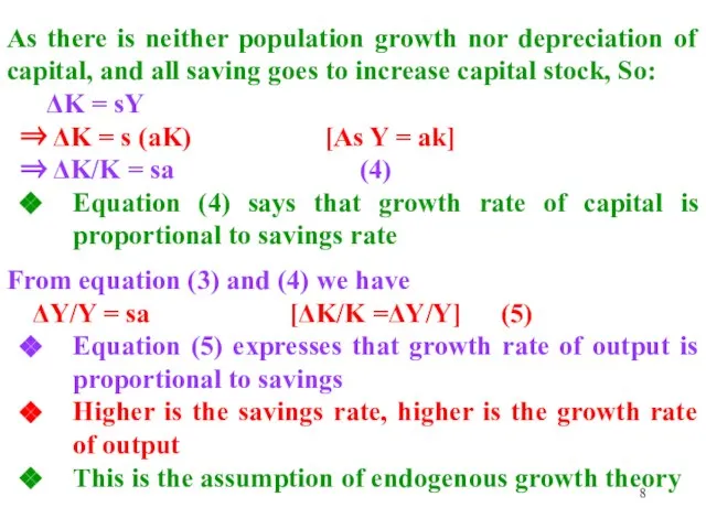 As there is neither population growth nor depreciation of capital, and all
