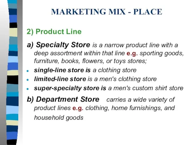 MARKETING MIX - PLACE 2) Product Line a) Specialty Store is a