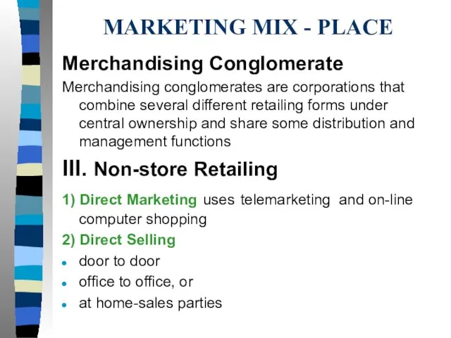 MARKETING MIX - PLACE Merchandising Conglomerate Merchandising conglomerates are corporations that combine