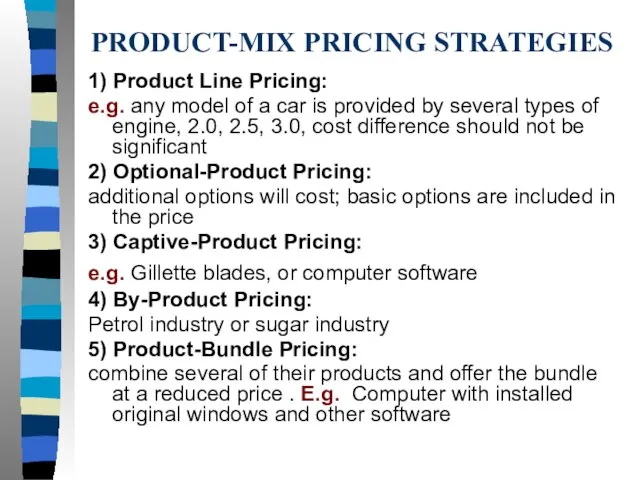 PRODUCT-MIX PRICING STRATEGIES 1) Product Line Pricing: e.g. any model of a