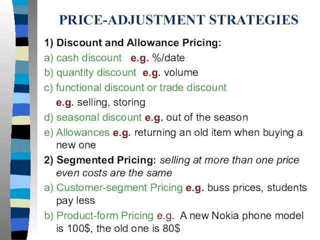 PRICE-ADJUSTMENT STRATEGIES 1) Discount and Allowance Pricing: a) cash discount e.g. %/date