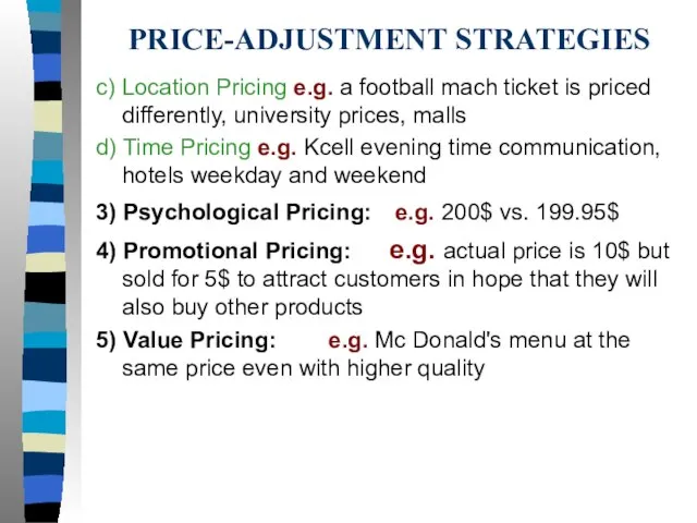 PRICE-ADJUSTMENT STRATEGIES c) Location Pricing e.g. a football mach ticket is priced