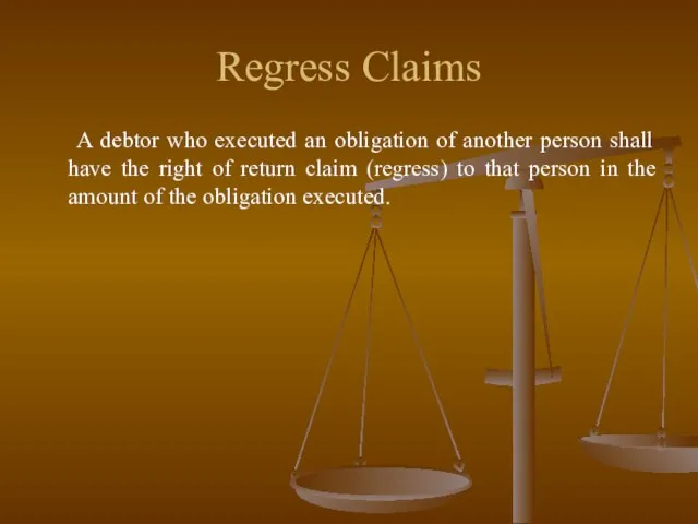 Regress Claims A debtor who executed an obligation of another person shall