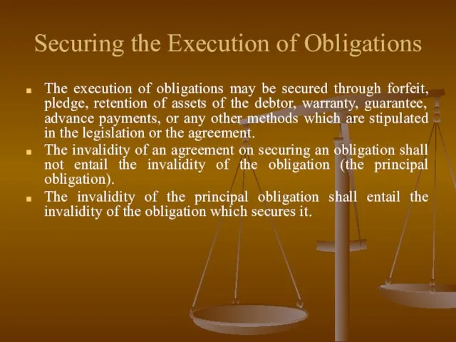 Securing the Execution of Obligations The execution of obligations may be secured