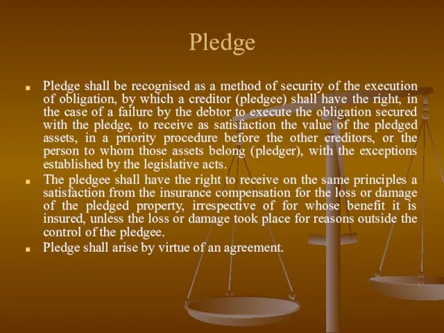 Pledge Pledge shall be recognised as a method of security of the
